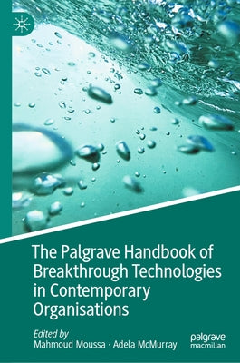 The Palgrave Handbook of Breakthrough Technologies in Contemporary Organisations by Moussa, Mahmoud