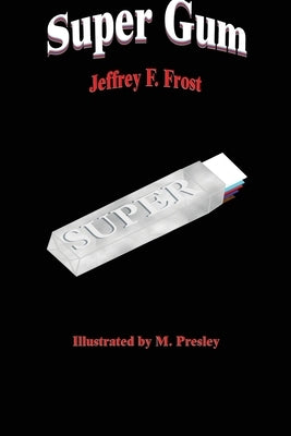 Super Gum by Frost, Jeffrey F.