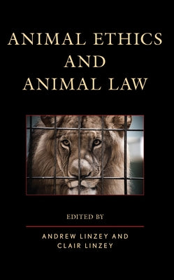 Animal Ethics and Animal Law by Linzey, Andrew