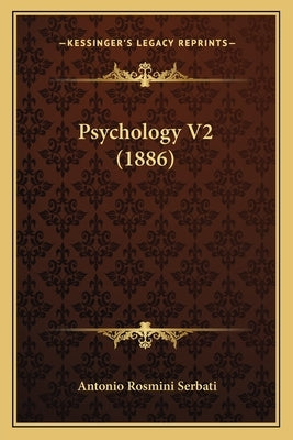 Psychology V2 (1886) by Serbati, Antonio Rosmini
