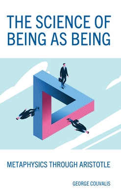 The Science of Being as Being: Metaphysics Through Aristotle by Couvalis, George