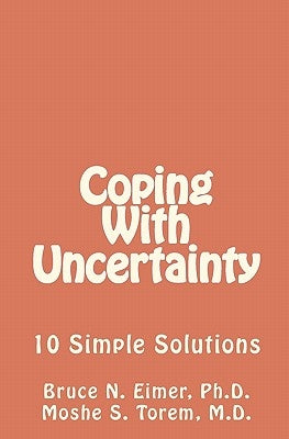Coping With Uncertainty: 10 Simple Solutions by Torem, Moshe S.