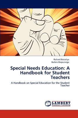 Special Needs Education: A Handbook for Student Teachers by Bukaliya, Richard