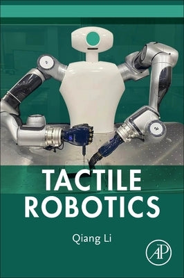 Tactile Robotics by Li, Qiang