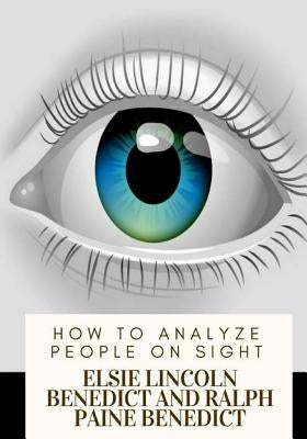 How to Analyze People on Sight by Benedict, Ralph Paine