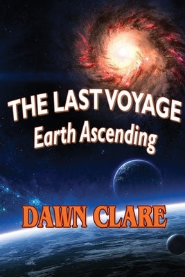 The Last Voyage: Earth Ascending by Clare, Dawn