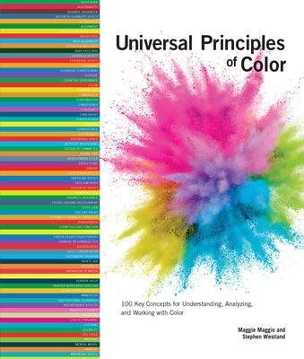 Universal Principles of Color: 100 Key Concepts for Understanding, Analyzing, and Working with Color by Westland, Stephen