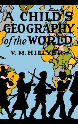 A Child's Geography of the World by Hillyer, V. M.