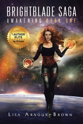 Brightblade Saga: Awakening Book One by Arnoux-Brown, Lisa