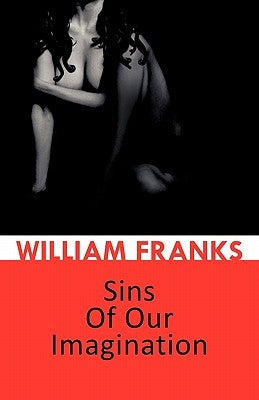 Sins of Our Imagination by Franks, William