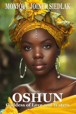 Oshun: Goddess of Love and Waters by Joiner Siedlak, Monique