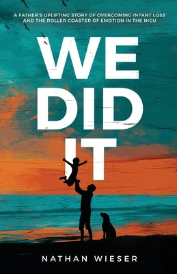 We Did It by Wieser, Nathan