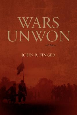 Wars Unwon by Finger, John R.