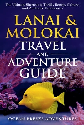Lanai and Molokai Travel and Adventure Guide by Adventures, Ocean Breeze