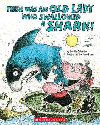 There Was an Old Lady Who Swallowed a Shark! by Colandro, Lucille