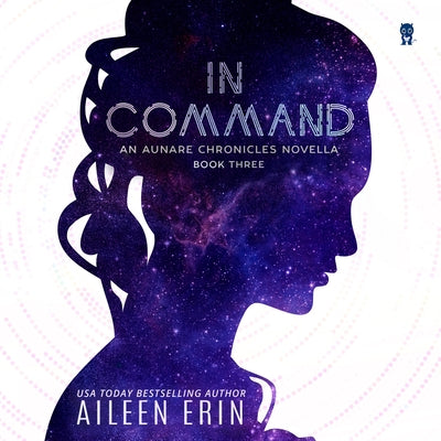 In Command: An Aunare Chronicles Novella by Erin, Aileen