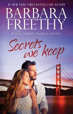 Secrets We Keep by Freethy, Barbara