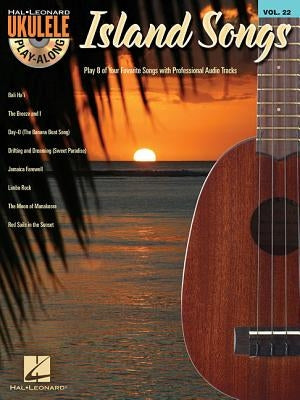 Island Songs: Ukulele Play-Along Volume 22 by Hal Leonard Corp