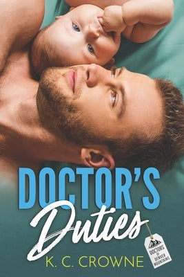 Doctor's Duties: A Doctor's Accidental Baby Romance by Crowne, K. C.