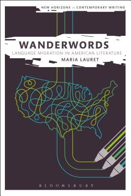 Wanderwords: Language Migration in American Literature by Lauret, Maria