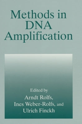 Methods in DNA Amplification by Rolfs, Arndt