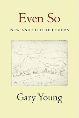 Even So: New and Selected Poems by Young, Gary