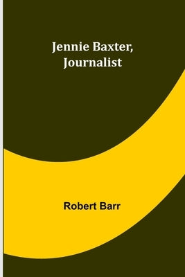 Jennie Baxter, Journalist by Robert Barr