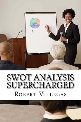 SWOT Analysis Supercharged by Villegas, Robert