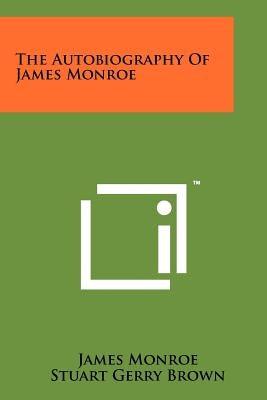 The Autobiography of James Monroe by Monroe, James