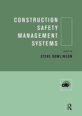 Construction Safety Management Systems by Rowlinson, Steve