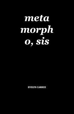 Metamorphosis: Healing from Sexual Violence by Carree, Evelyn