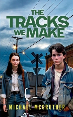 The Tracks We Make by McGruther, Michael