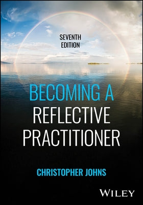 Becoming a Reflective Practitioner by Johns, Christopher