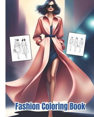 Fashion Coloring Book: Cute Designs and Stylish Fashion Coloring Pages For Kids, Adults / Beautiful Outfit Designs for Women and Teens by Nguyen, Dana