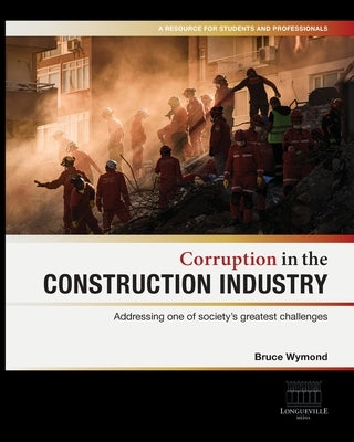 Corruption in the Construction Industry by Wymond, Bruce