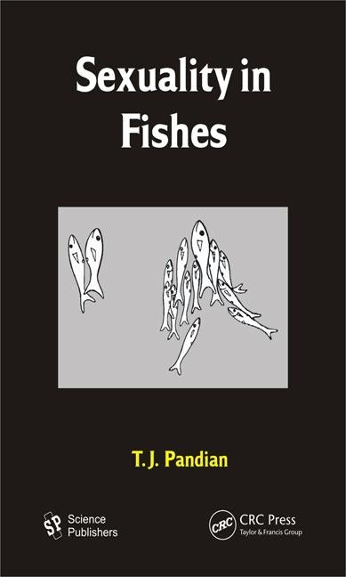 Sexuality in Fishes by Pandian, T. J.