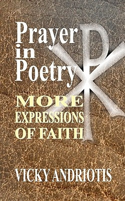 Prayer In Poetry - More Expressions Of Faith by Andriotis, Vicky