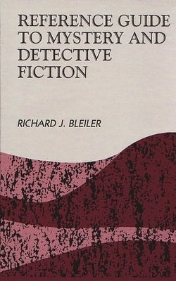 Reference Guide to Mystery and Detective Fiction by Bleiler, Richard