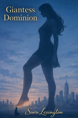 Giantess Dominion by Lexington, Sara
