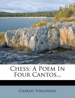 Chess: A Poem in Four Cantos... by Tomlinson, Charles
