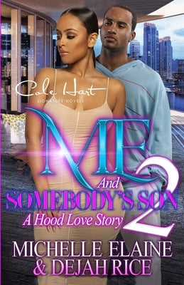 Me And Somebody's Son 2: A Hood Love Story: Finale by Rice, Dejah