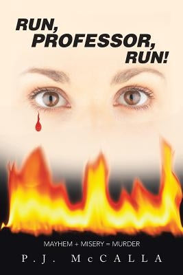Run, Professor, Run! Mayhem + Misery = Murder by McCalla, P. J.
