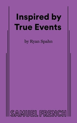 Inspired by True Events by Spahn, Ryan