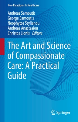 The Art and Science of Compassionate Care: A Practical Guide by Samoutis, Andreas
