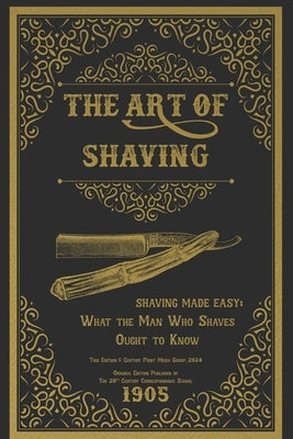 The Art of Shaving - Shaving Made Easy: What the Man Who Shaves Ought to Know by Correspondence School, 20th Century