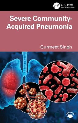 Severe Community-Acquired Pneumonia by Singh, Gurmeet