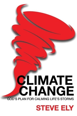 Climate Change: God's Plan For Calming Life's Storms by Maxwell, Chris