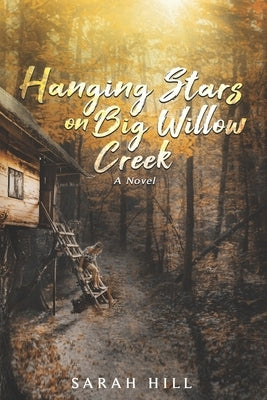 Hanging Stars On Big Willow Creek by Carter, Heather