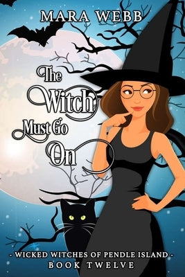 The Witch Must Go On by Webb, Mara