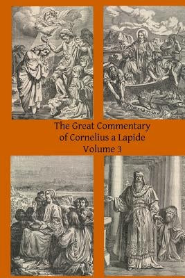 The Great Commentary of Cornelius a Lapide by Mossman Ba, Thomas W.